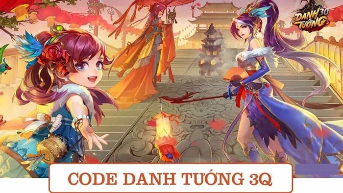 Mã code Danh Tướng 3Q mới nhất