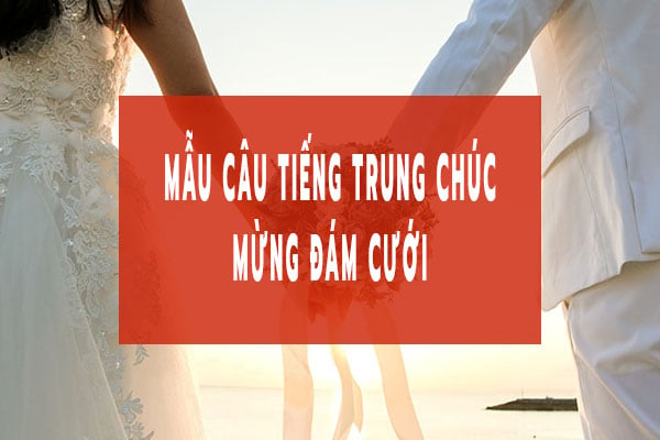 mẫu câu chúc mừng cưới tiếng trung