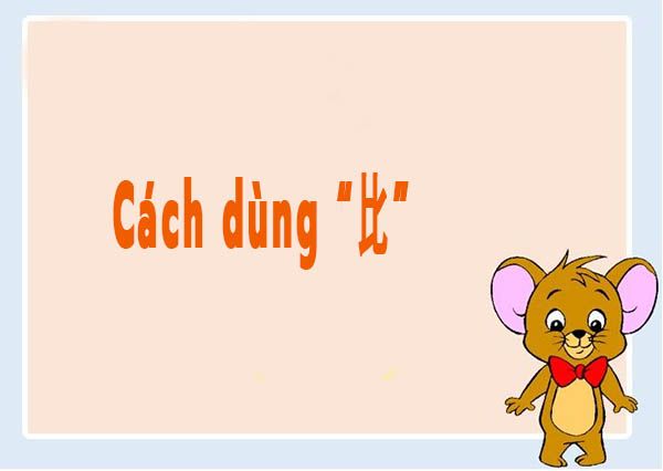 Cách áp dụng câu chữ '比' trong tiếng Trung