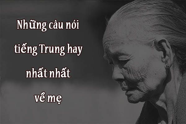 những câu danh ngôn tiếng Trung về mẹ tuyệt vời nhất