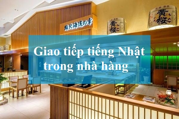 Một số câu giao tiếp tiếng Nhật thường dùng trong nhà hàng