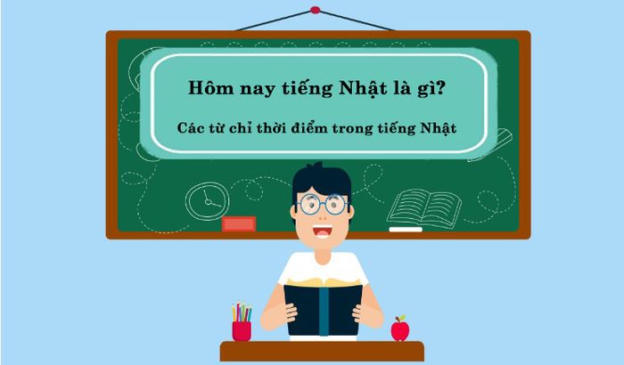 ngày hôm nay tiếng nhật là gì