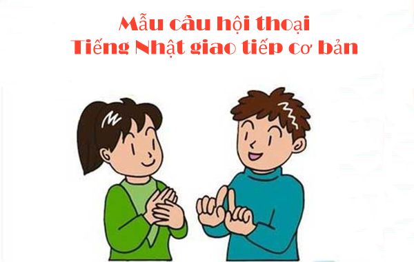 Mẫu câu giao tiếp tiếng Nhật căn bản