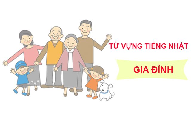 Từ vựng tiếng Nhật chủ đề Gia đình