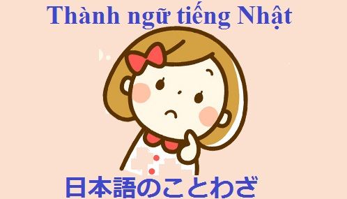 Học tiếng nhật qua thành ngữ tiếng nhật