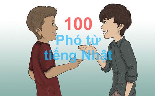 100 Cụm từ phụ tiếng Nhật thông dụng trong giao tiếp hàng ngày