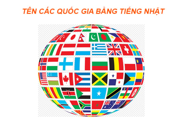 Tên các nước bằng tiếng Nhật