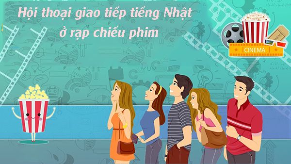 Mẫu câu tiếng Nhật khi giao tiếp ở rạp chiếu phim