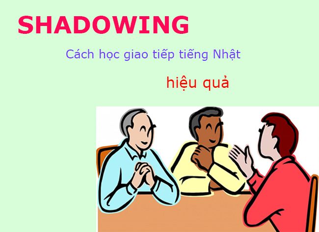 Cách học tiếng Nhật giao tiếp hiệu quả qua phương pháp Shadowing