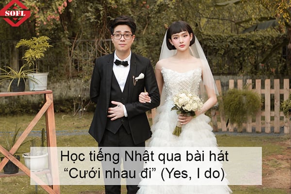 Học tiếng Nhật qua bài hát 'Cưới nhau đi' - Bùi Anh Tuấn