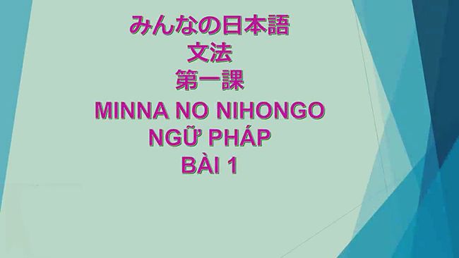 Học ngữ pháp bài 1 từ giáo trình Minna no Nihongo