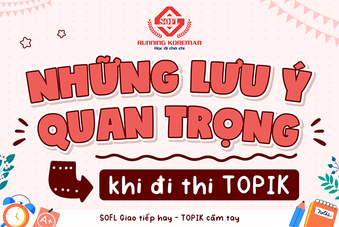 Những ghi chú quan trọng khi tham gia kỳ thi TOPIK