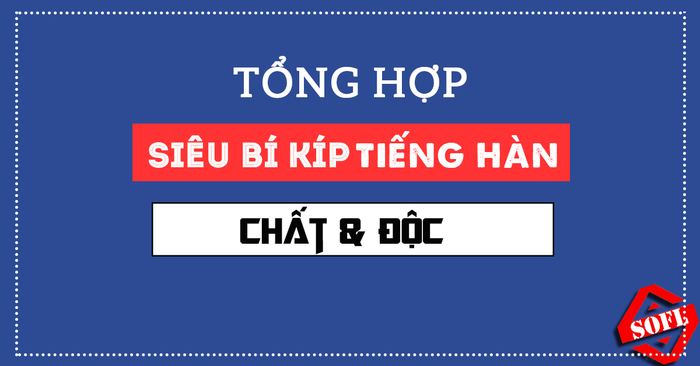 Tổng hợp các bí kíp tiếng Hàn siêu độc