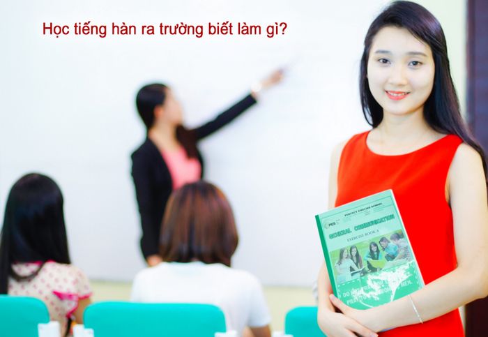 Bạn sẽ thu được lợi ích gì khi biết tiếng Hàn?