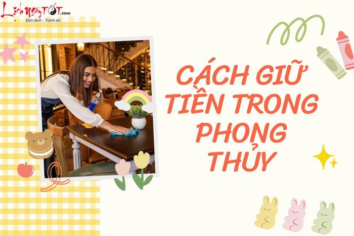 Các phương pháp giữ tiền theo phong thủy