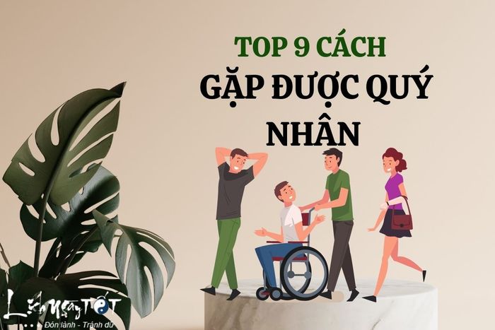 Các phương pháp hàng đầu để gặp quý nhân