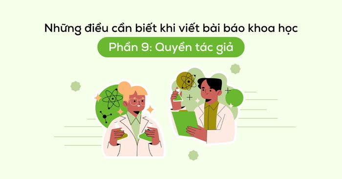 những điều cần biết khi soạn thảo bài báo khoa học phần 9: Quyền tác giả