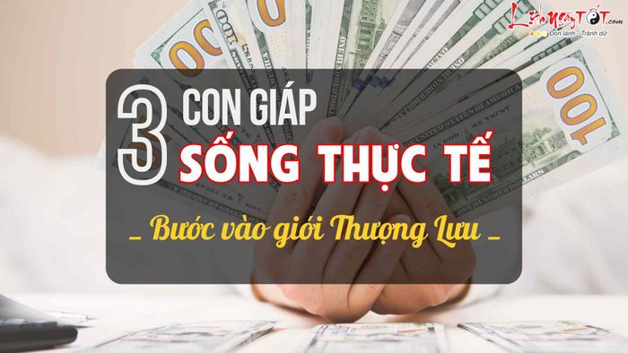 Những con giáp sống thực tế, sớm gia nhập giới thượng lưu