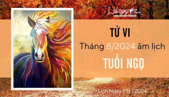 Tử vi tháng Tám 2024 tuổi Ngọ âm lịch