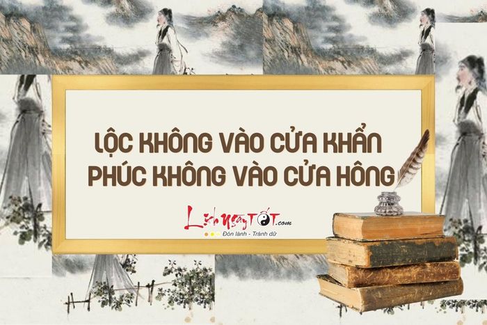 Ông bà xưa đã dạy: 'Lộc không vào cửa khẩn, phúc không vào cửa hông'