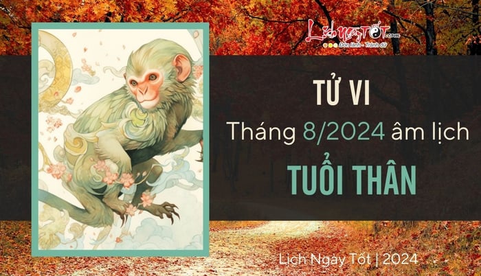 Tử vi tháng 8/2024 cho tuổi Thân âm lịch