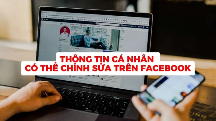 Các thông tin cá nhân có thể chỉnh sửa trên Facebook