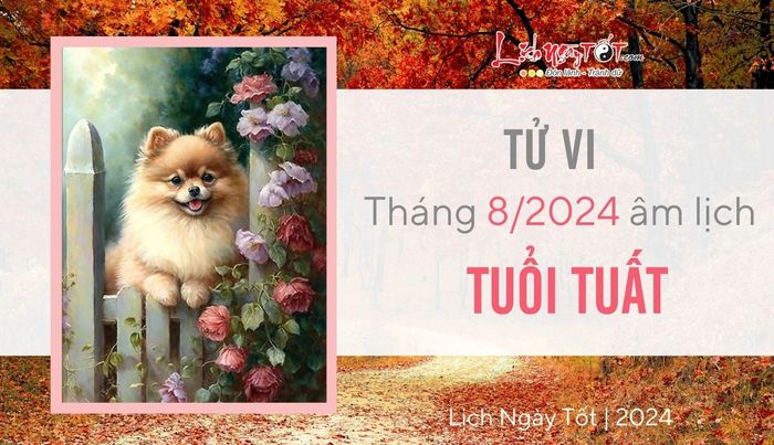 Tử vi tháng 8/2024 tuổi Tuất âm lịch