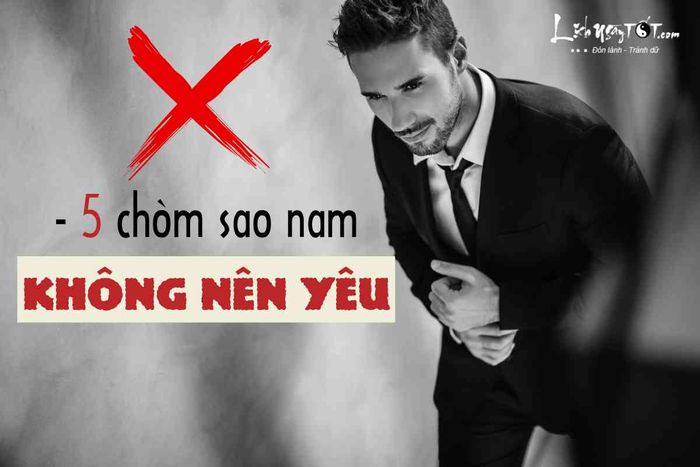 Chòm sao nam không nên yêu