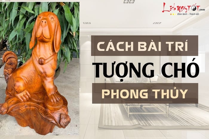 Cách bài trí tượng Chó