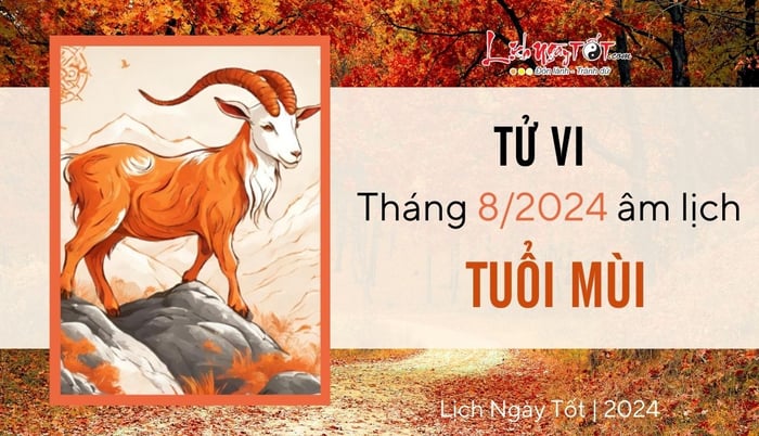 Dự đoán tử vi tháng 8/2024 cho người tuổi Mùi theo âm lịch