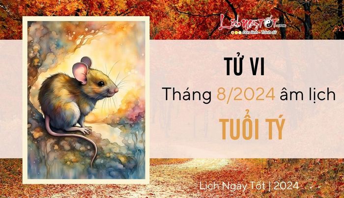 Tu vi thang 8/2024 cho tuoi Ty am lich