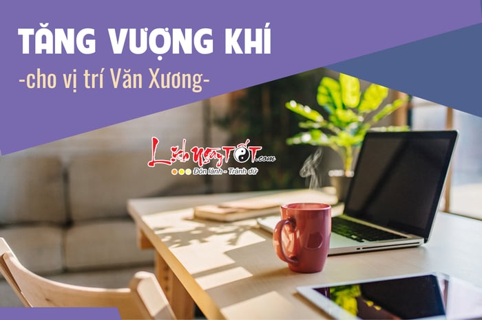 Cách tăng cường khí vượng cho vị trí Văn Xương