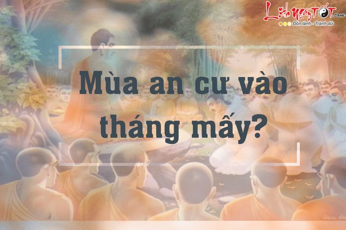 Mùa an cư kiết hạ diễn ra vào tháng nào?