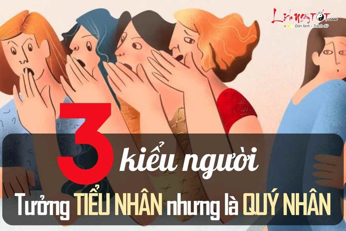 Những người mà bạn nghĩ là tiểu nhân nhưng thực ra lại là quý nhân