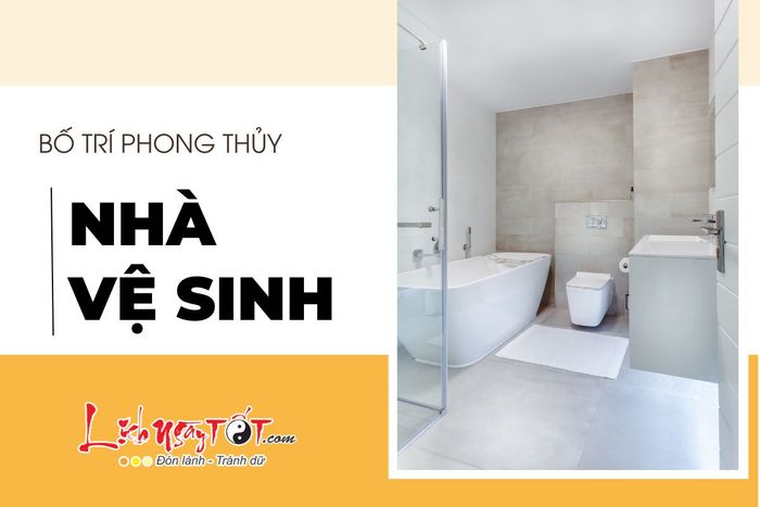 Cách bố trí phong thủy cho nhà vệ sinh