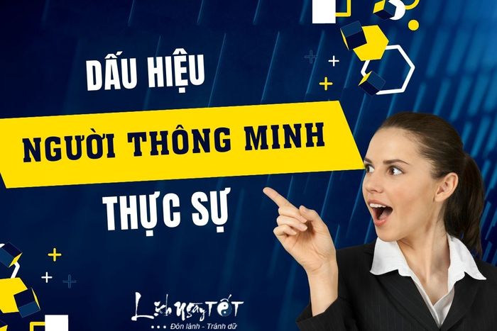 Những dấu hiệu của người thông minh thực sự