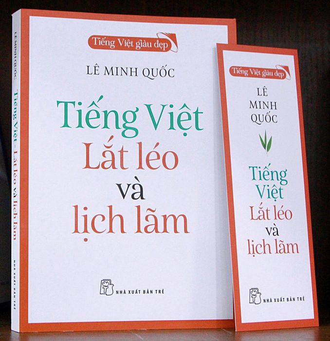 Cuốn sách 'Tiếng Việt lắt léo và lịch lãm' của Lê Minh Quốc là một phần của bộ sách 'Tiếng Việt giàu đẹp' do Nhà xuất bản Trẻ phát hành
