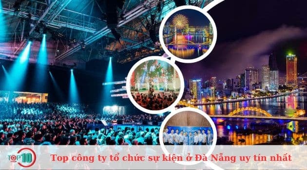 Những công ty tổ chức sự kiện uy tín nhất tại Đà Nẵng