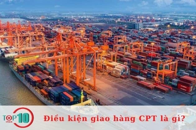 Khi giao dịch theo điều kiện CPT, người mua cần chi trả các khoản phí liên quan. | Nguồn: Internet