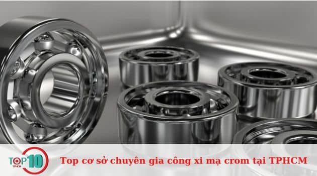 Những cơ sở hàng đầu chuyên gia công xi mạ crom tại TPHCM