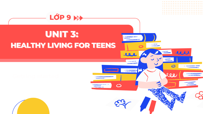 healthy living for teens unit 3 tieng anh 9 global success trang 28 37