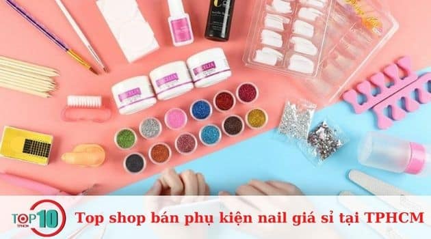 Danh sách các cửa hàng cung cấp phụ kiện nail giá sỉ chất lượng và đẹp mắt tại TPHCM