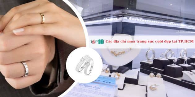 Những địa chỉ mua trang sức cưới đẹp và đáng tin cậy nhất ở TP.HCM