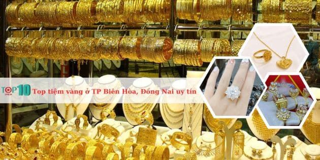 Danh sách các cửa hàng vàng đáng tin cậy ở TP Biên Hòa, Đồng Nai