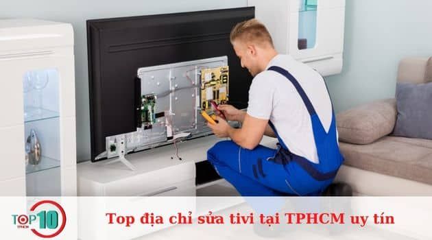 Các địa chỉ sửa tivi uy tín tại TPHCM