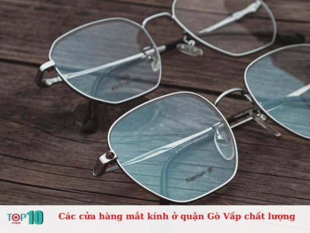 Danh sách các cửa hàng kính mắt uy tín tại quận Gò Vấp.