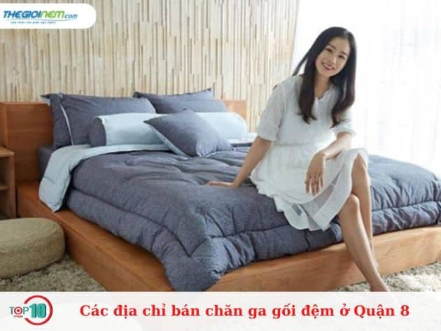 Danh sách các địa chỉ bán chăn ga gối đệm uy tín tại Quận 8