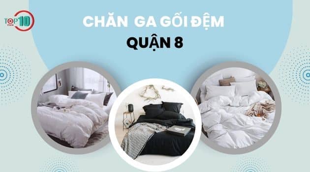 Những cửa hàng bán chăn ga gối đệm uy tín tại Quận 8