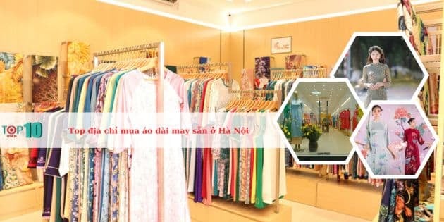 Những shop áo dài may sẵn ở Hà Nội với chất vải đẹp và chuẩn form