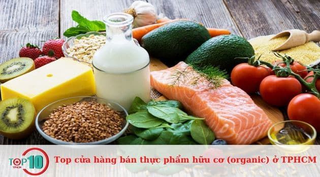 Các cửa hàng bán thực phẩm hữu cơ đáng tin cậy tại TPHCM